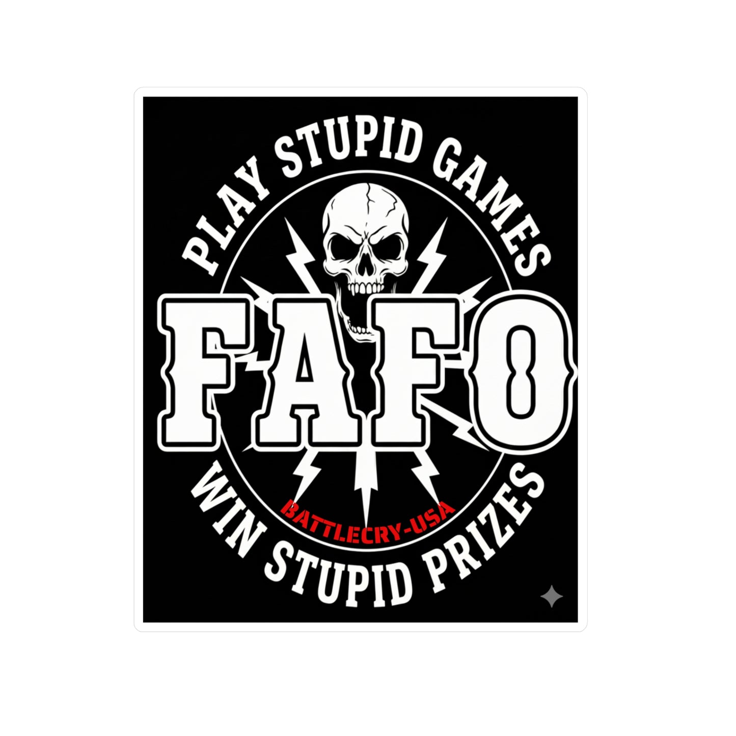 FAFO Skull Sticker — "Play Stupid Games, Win Stupid Prizes" Kiss-Cut Vinyl Decal