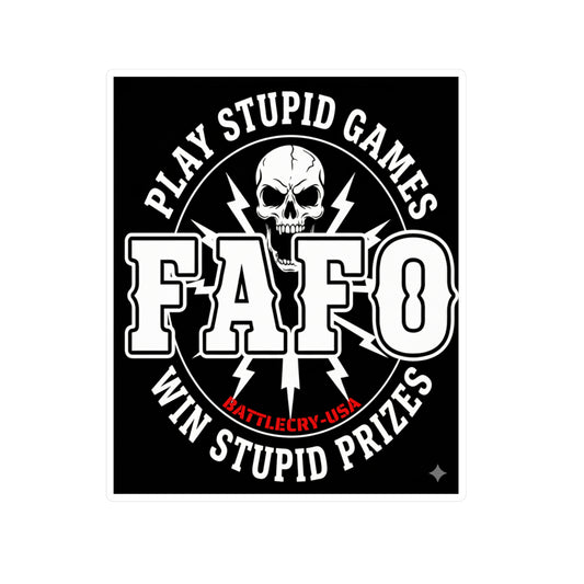 FAFO Skull Sticker — "Play Stupid Games, Win Stupid Prizes" Kiss-Cut Vinyl Decal
